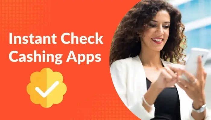 Instant Check Cashing Apps