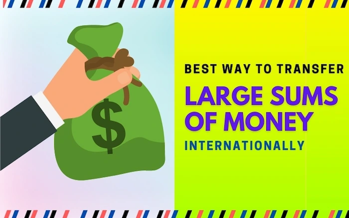 Best Ways To Transfer Large Sums Of Money Internationally