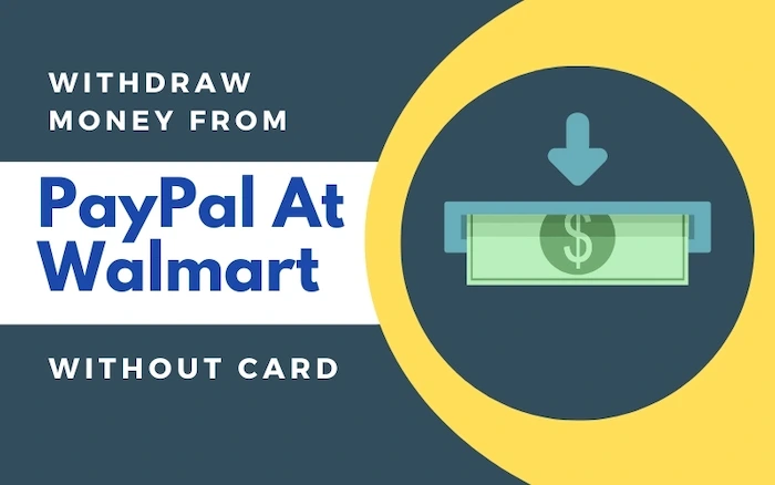 How To Withdraw Money From PayPal At Walmart Without Card