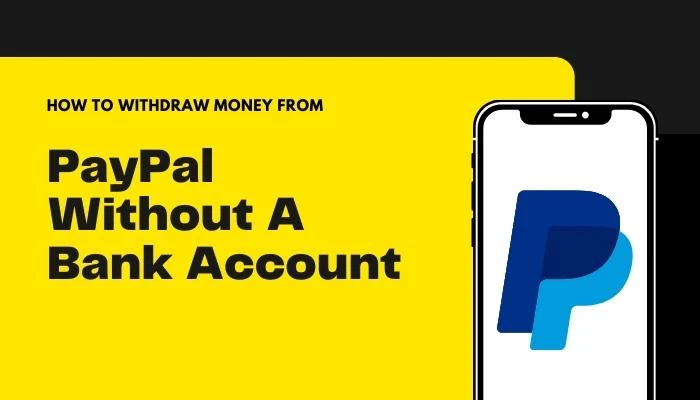 How To Withdraw Money From PayPal Without A Bank Account